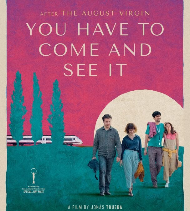 YOU HAVE TO COME AND SEE IT + by Jonás Trueba