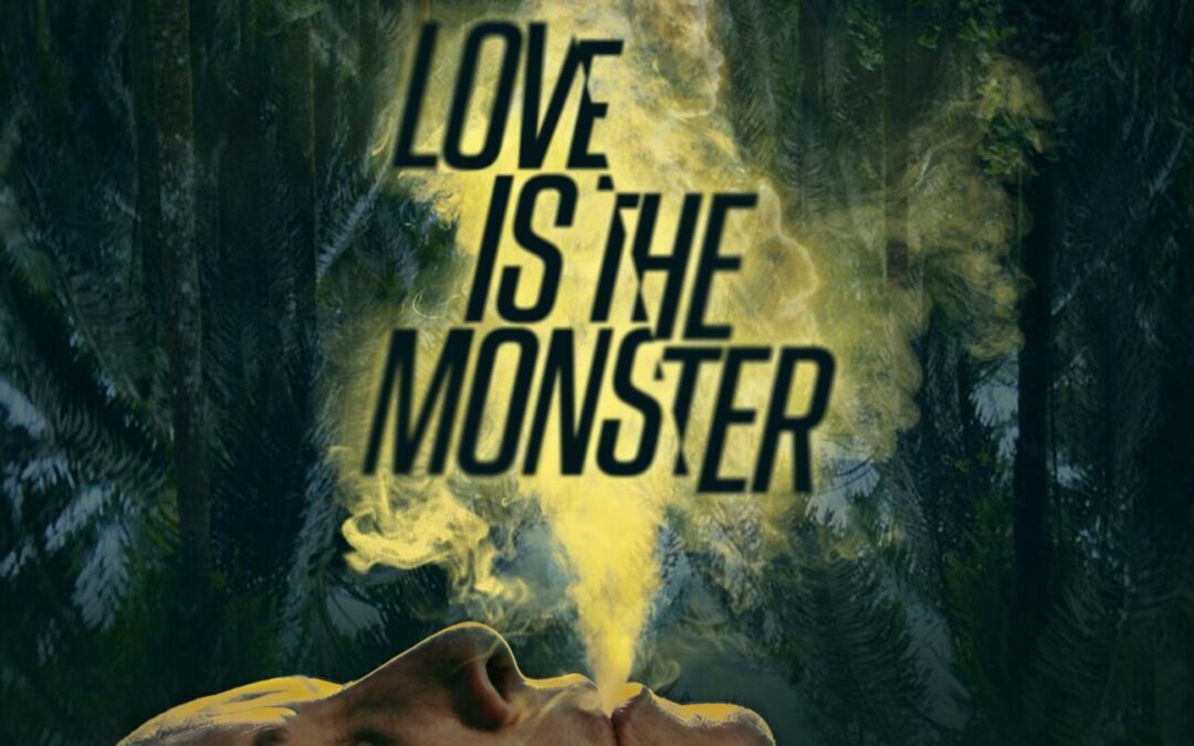 LOVE IS THE MONSTER + by Neto Villalobos Brenes